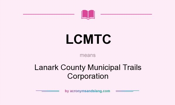 What does LCMTC mean? It stands for Lanark County Municipal Trails Corporation