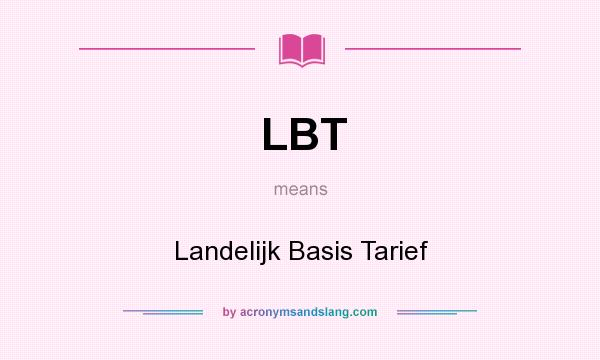 What does LBT mean? It stands for Landelijk Basis Tarief