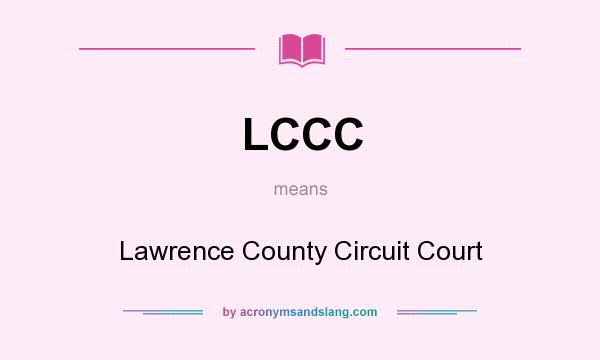 What does LCCC mean? It stands for Lawrence County Circuit Court