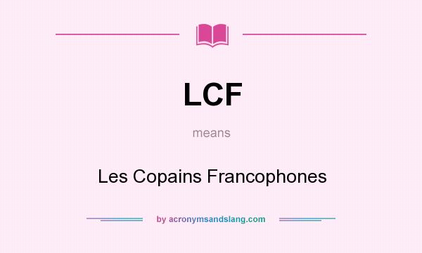 What does LCF mean? It stands for Les Copains Francophones