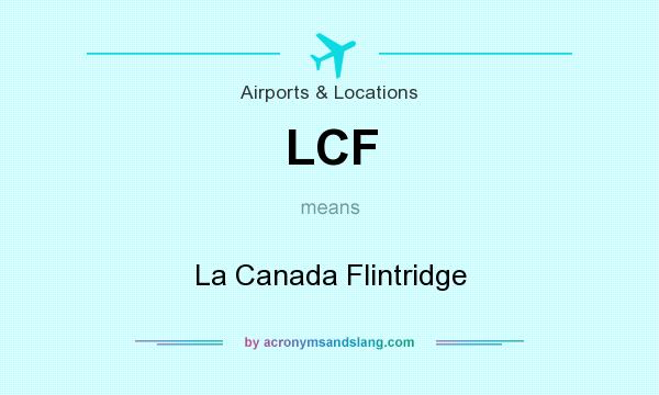 What does LCF mean? It stands for La Canada Flintridge