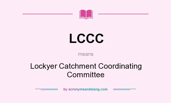What does LCCC mean? It stands for Lockyer Catchment Coordinating Committee