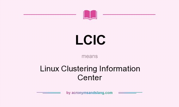 What does LCIC mean? It stands for Linux Clustering Information Center