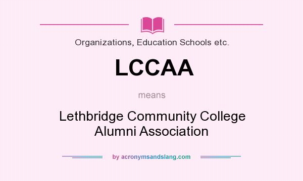 What does LCCAA mean? It stands for Lethbridge Community College Alumni Association