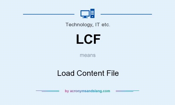 What does LCF mean? It stands for Load Content File