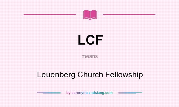 What does LCF mean? It stands for Leuenberg Church Fellowship