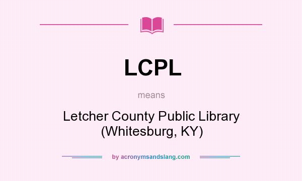 What does LCPL mean? It stands for Letcher County Public Library (Whitesburg, KY)