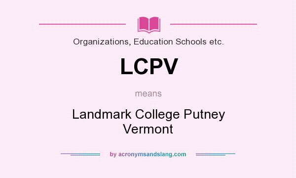 What does LCPV mean? It stands for Landmark College Putney Vermont