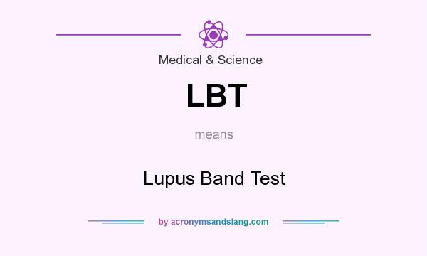 What does LBT mean? It stands for Lupus Band Test