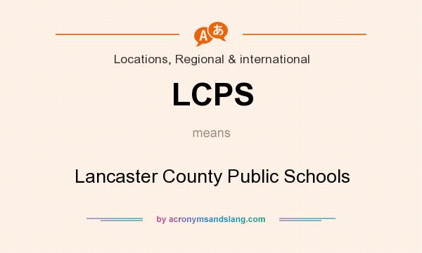 What does LCPS mean? It stands for Lancaster County Public Schools