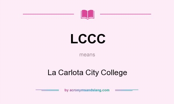 What does LCCC mean? It stands for La Carlota City College