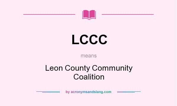 What does LCCC mean? It stands for Leon County Community Coalition