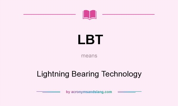 What does LBT mean? It stands for Lightning Bearing Technology