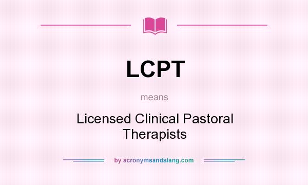 What does LCPT mean? It stands for Licensed Clinical Pastoral Therapists