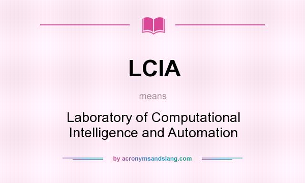 What does LCIA mean? It stands for Laboratory of Computational Intelligence and Automation