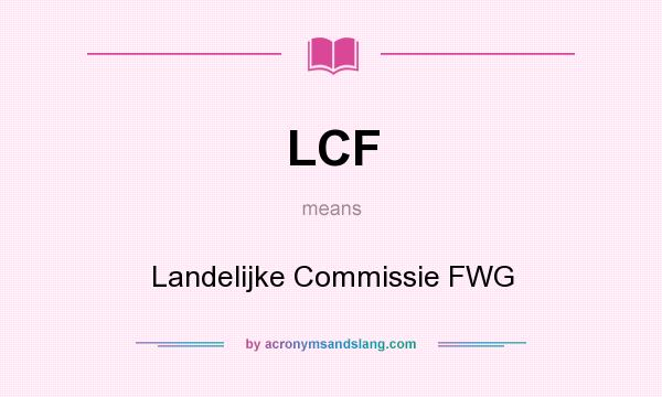 What does LCF mean? It stands for Landelijke Commissie FWG