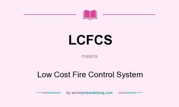 What does LCFCS mean? It stands for Low Cost Fire Control System