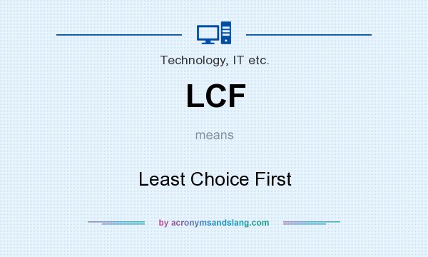 What does LCF mean? It stands for Least Choice First