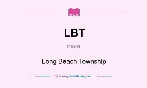 What does LBT mean? It stands for Long Beach Township