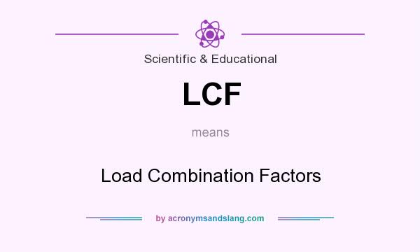 What does LCF mean? It stands for Load Combination Factors