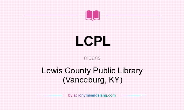 What does LCPL mean? It stands for Lewis County Public Library (Vanceburg, KY)