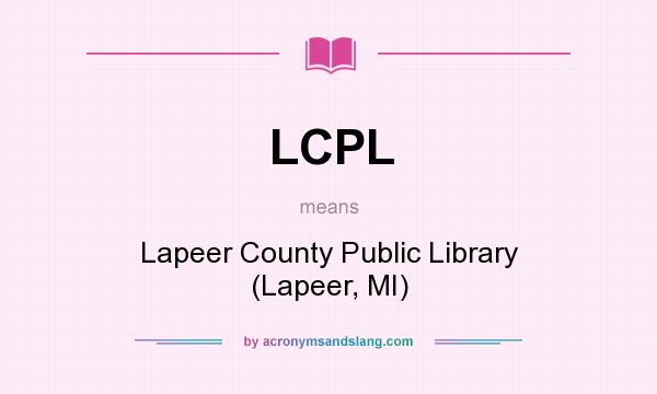 What does LCPL mean? It stands for Lapeer County Public Library (Lapeer, MI)