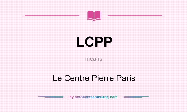 What does LCPP mean? It stands for Le Centre Pierre Paris