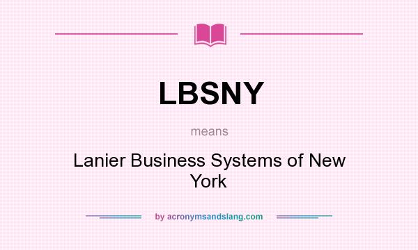 What does LBSNY mean? It stands for Lanier Business Systems of New York