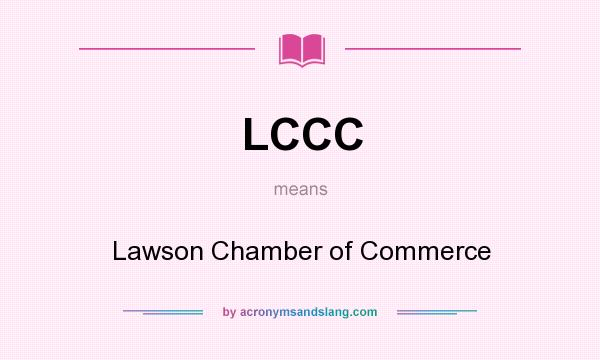 What does LCCC mean? It stands for Lawson Chamber of Commerce
