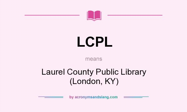 What does LCPL mean? It stands for Laurel County Public Library (London, KY)