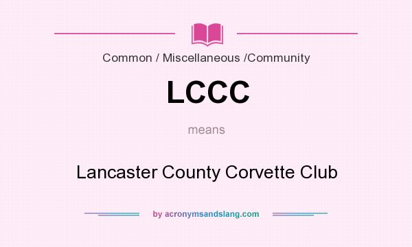 What does LCCC mean? It stands for Lancaster County Corvette Club