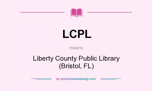 What does LCPL mean? It stands for Liberty County Public Library (Bristol, FL)