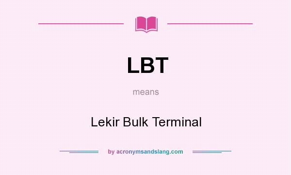 What does LBT mean? It stands for Lekir Bulk Terminal