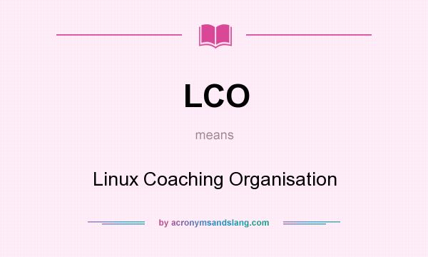 What does LCO mean? It stands for Linux Coaching Organisation