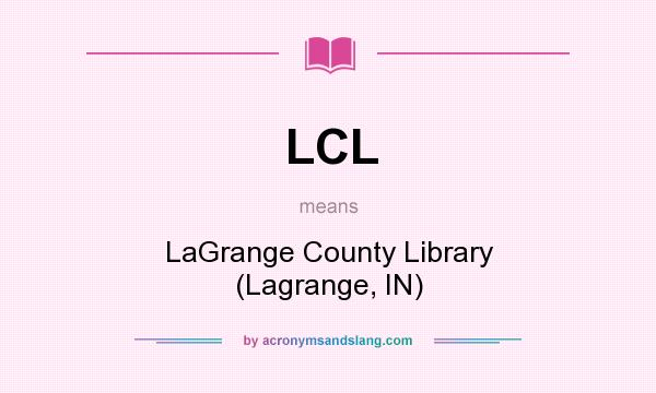 What does LCL mean? It stands for LaGrange County Library (Lagrange, IN)