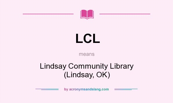 What does LCL mean? It stands for Lindsay Community Library (Lindsay, OK)