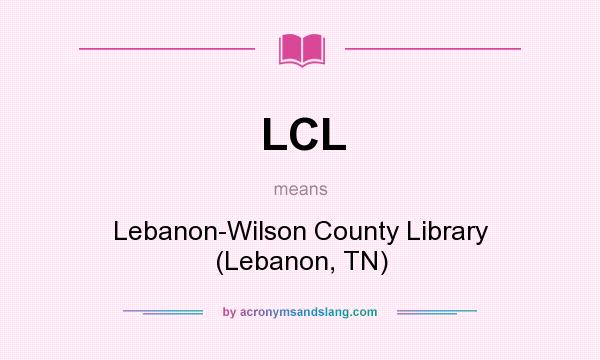 What does LCL mean? It stands for Lebanon-Wilson County Library (Lebanon, TN)
