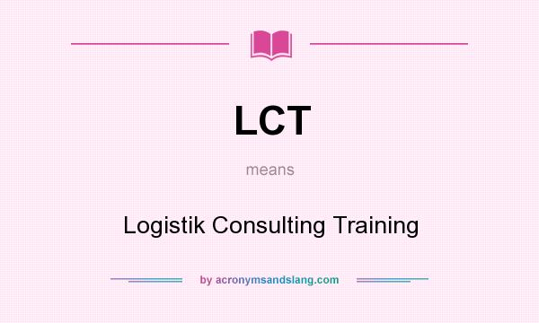 What does LCT mean? It stands for Logistik Consulting Training