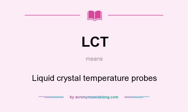 What does LCT mean? It stands for Liquid crystal temperature probes