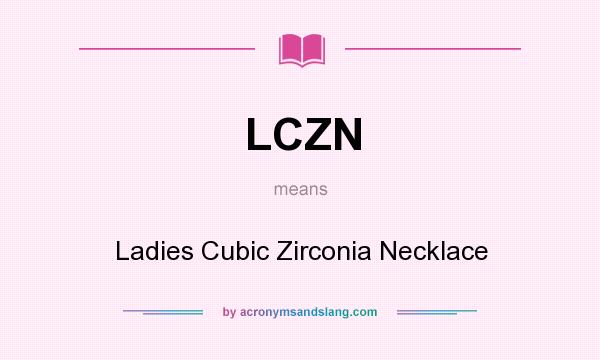 What does LCZN mean? It stands for Ladies Cubic Zirconia Necklace