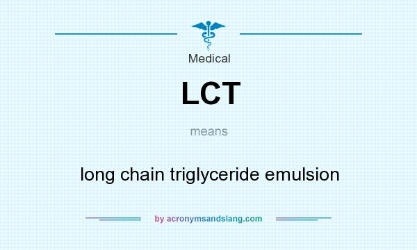 What does LCT mean? It stands for long chain triglyceride emulsion