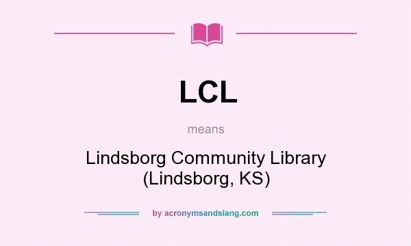 What does LCL mean? It stands for Lindsborg Community Library (Lindsborg, KS)