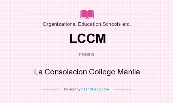 What does LCCM mean? It stands for La Consolacion College Manila