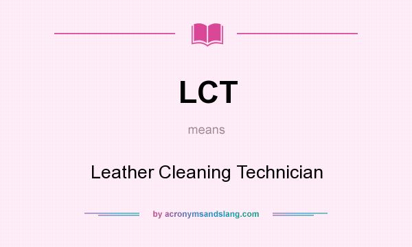 What does LCT mean? It stands for Leather Cleaning Technician