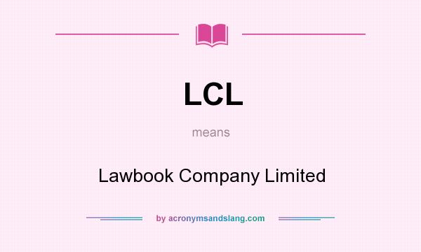 What does LCL mean? It stands for Lawbook Company Limited