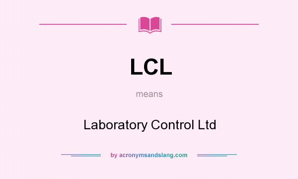 What does LCL mean? It stands for Laboratory Control Ltd