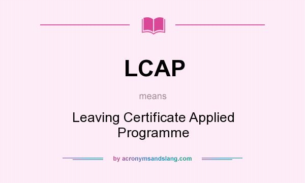 What does LCAP mean? It stands for Leaving Certificate Applied Programme