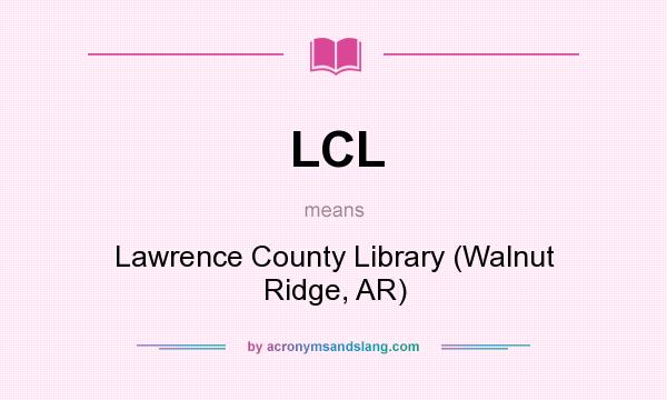 What does LCL mean? It stands for Lawrence County Library (Walnut Ridge, AR)
