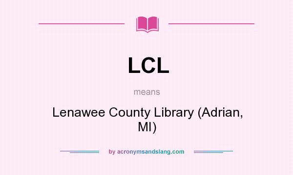 What does LCL mean? It stands for Lenawee County Library (Adrian, MI)