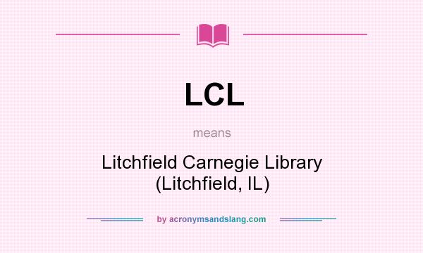 What does LCL mean? It stands for Litchfield Carnegie Library (Litchfield, IL)